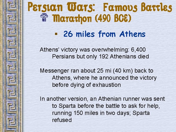 Persian Wars: Famous Battles $ Marathon (490 BCE) § 26 miles from Athens’ victory