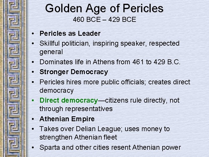 Golden Age of Pericles 460 BCE – 429 BCE • Pericles as Leader •