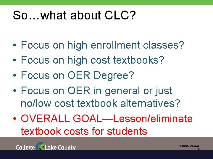 So…what about CLC? • • Focus on high enrollment classes? Focus on high cost