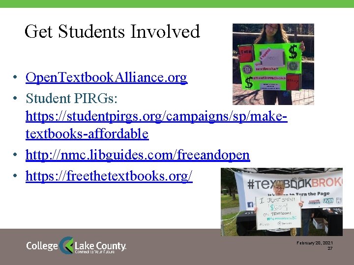 Get Students Involved • Open. Textbook. Alliance. org • Student PIRGs: https: //studentpirgs. org/campaigns/sp/maketextbooks-affordable