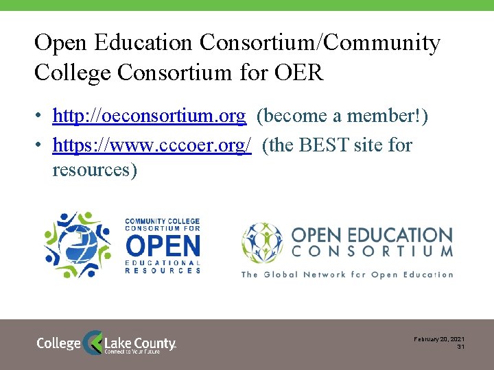 Open Education Consortium/Community College Consortium for OER • http: //oeconsortium. org (become a member!)