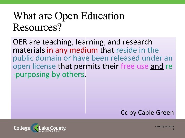 What are Open Education Resources? OER are teaching, learning, and research materials in any