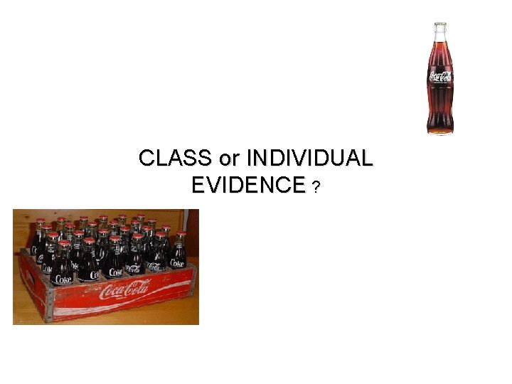 CLASS or INDIVIDUAL EVIDENCE ? 