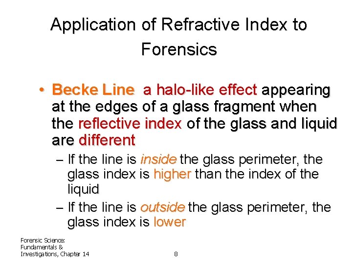 Application of Refractive Index to Forensics • Becke Line a halo-like effect appearing at