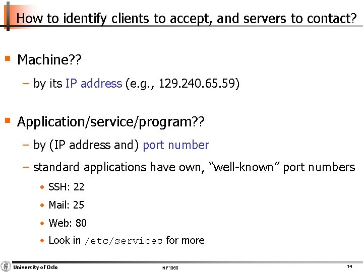 How to identify clients to accept, and servers to contact? § Machine? ? −