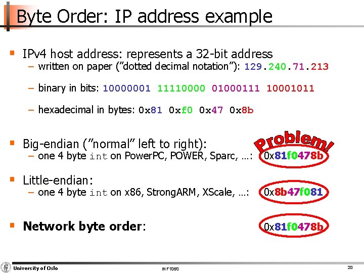 Byte Order: IP address example § IPv 4 host address: represents a 32 -bit