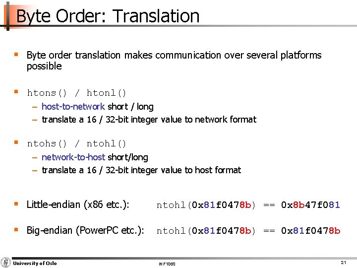 Byte Order: Translation § Byte order translation makes communication over several platforms possible §