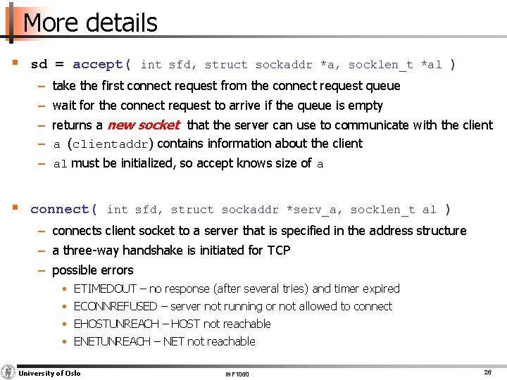 More details § sd = accept( int sfd, struct sockaddr *a, socklen_t *al )