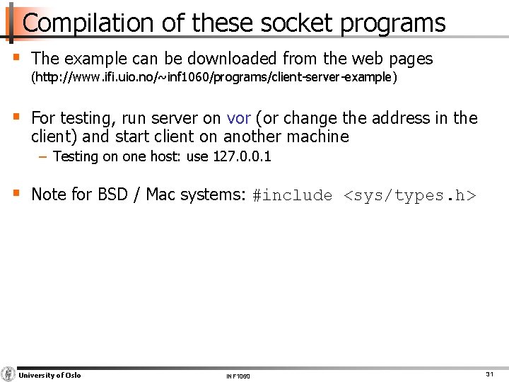 Compilation of these socket programs § The example can be downloaded from the web