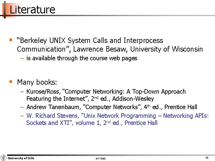 Literature § “Berkeley UNIX System Calls and Interprocess Communication”, Lawrence Besaw, University of Wisconsin
