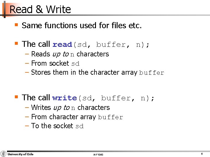 Read & Write § Same functions used for files etc. § The call read(sd,