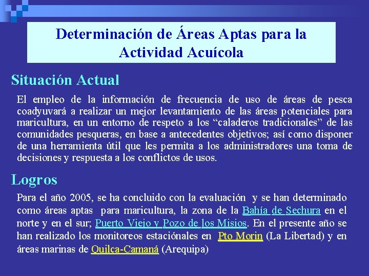 Determinación de Áreas Aptas para la Actividad Acuícola Situación Actual El empleo de la
