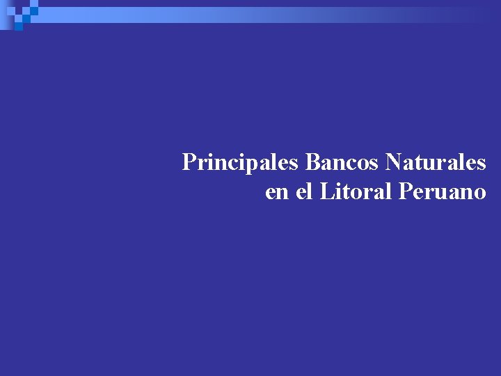 Principales Bancos Naturales en el Litoral Peruano 