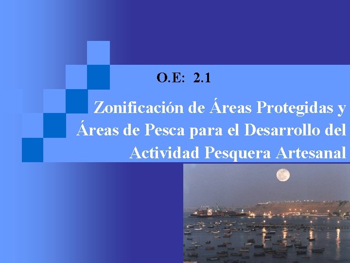 O. E: 2. 1 Zonificación de Áreas Protegidas y Áreas de Pesca para el