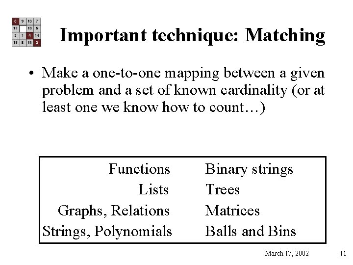 Important technique: Matching • Make a one-to-one mapping between a given problem and a