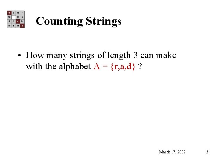 Counting Strings • How many strings of length 3 can make with the alphabet