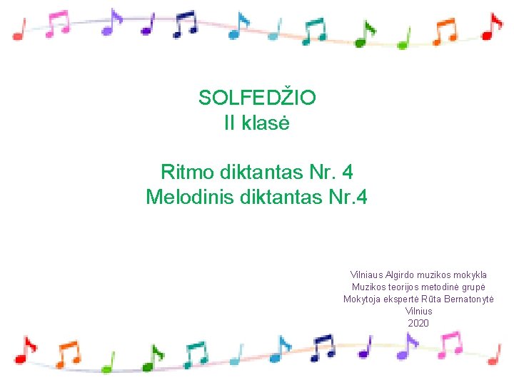 SOLFEDŽIO II klasė Ritmo diktantas Nr. 4 Melodinis diktantas Nr. 4 Vilniaus Algirdo muzikos