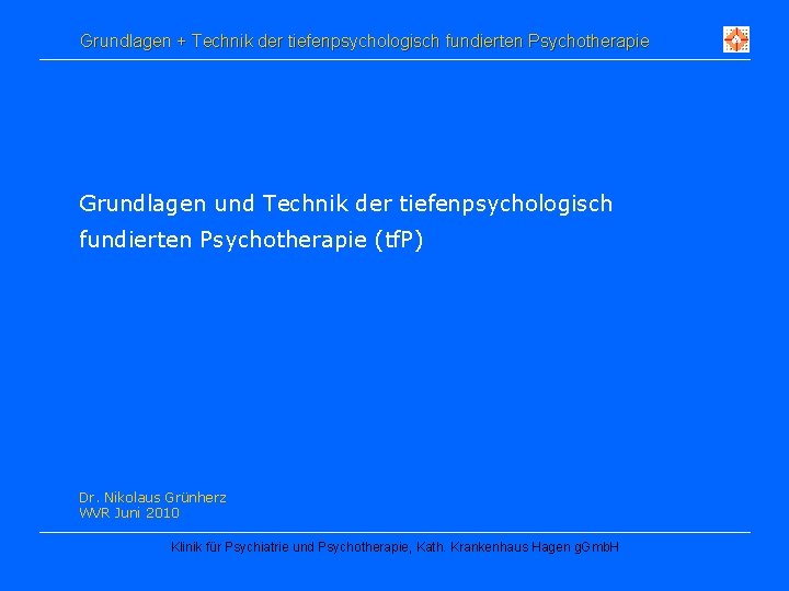 Grundlagen + Technik der tiefenpsychologisch fundierten Psychotherapie Grundlagen und Technik der tiefenpsychologisch fundierten Psychotherapie