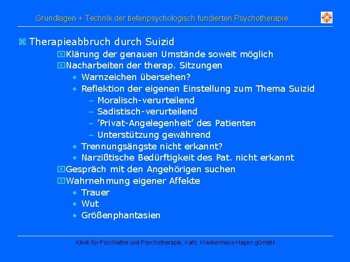 Grundlagen + Technik der tiefenpsychologisch fundierten Psychotherapie z Therapieabbruch durch Suizid x. Klärung der