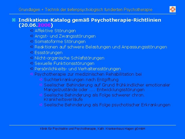 Grundlagen + Technik der tiefenpsychologisch fundierten Psychotherapie z Indikations-Katalog gemäß Psychotherapie-Richtlinien (20. 06. 2006)