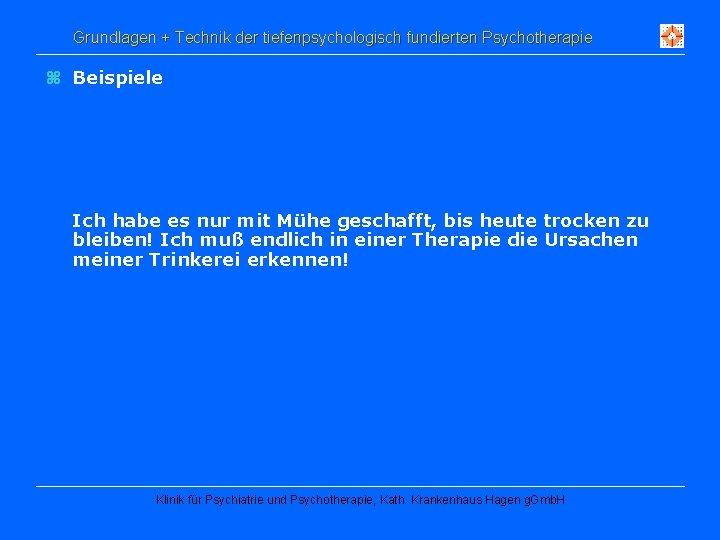 Grundlagen + Technik der tiefenpsychologisch fundierten Psychotherapie z Beispiele Ich habe es nur mit