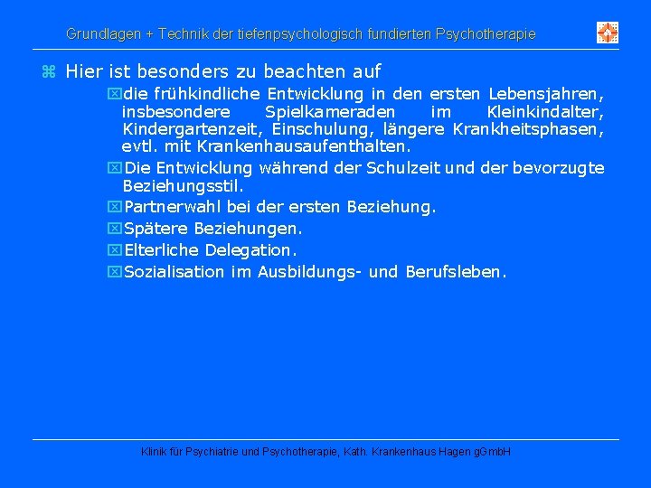 Grundlagen + Technik der tiefenpsychologisch fundierten Psychotherapie z Hier ist besonders zu beachten auf