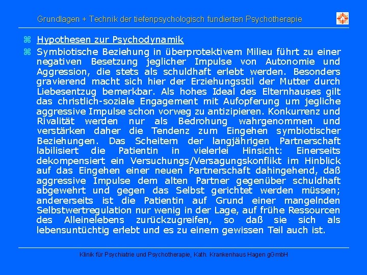 Grundlagen + Technik der tiefenpsychologisch fundierten Psychotherapie z Hypothesen zur Psychodynamik z Symbiotische Beziehung