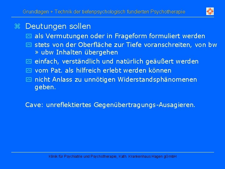 Grundlagen + Technik der tiefenpsychologisch fundierten Psychotherapie z Deutungen sollen y als Vermutungen oder