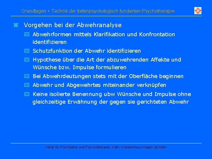 Grundlagen + Technik der tiefenpsychologisch fundierten Psychotherapie z Vorgehen bei der Abwehranalyse y Abwehrformen