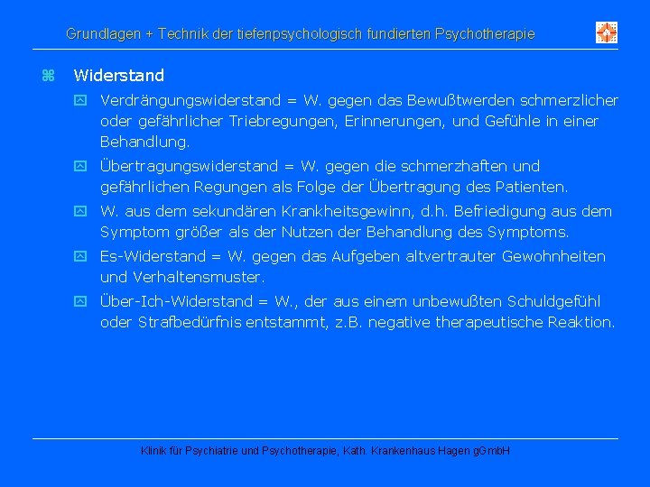 Grundlagen + Technik der tiefenpsychologisch fundierten Psychotherapie z Widerstand y Verdrängungswiderstand = W. gegen