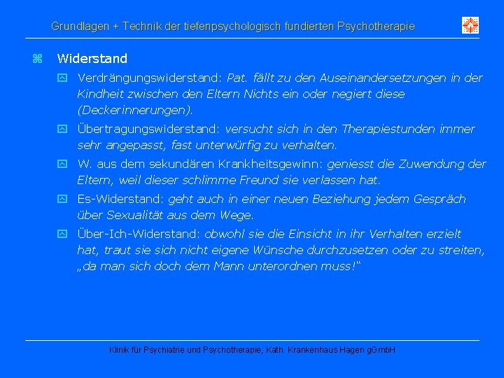 Grundlagen + Technik der tiefenpsychologisch fundierten Psychotherapie z Widerstand y Verdrängungswiderstand: Pat. fällt zu