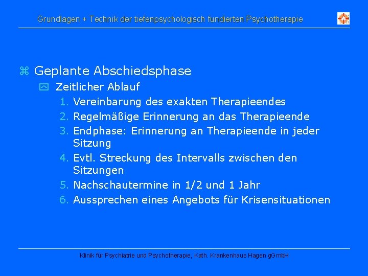 Grundlagen + Technik der tiefenpsychologisch fundierten Psychotherapie z Geplante Abschiedsphase y Zeitlicher Ablauf 1.