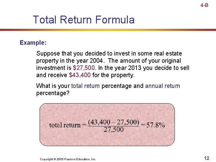 4 -B Total Return Formula Example: Suppose that you decided to invest in some 4 -B Total Return Formula Example: Suppose that you decided to invest in some