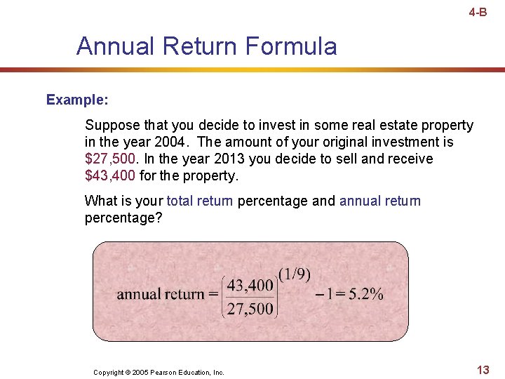 4 -B Annual Return Formula Example: Suppose that you decide to invest in some 4 -B Annual Return Formula Example: Suppose that you decide to invest in some