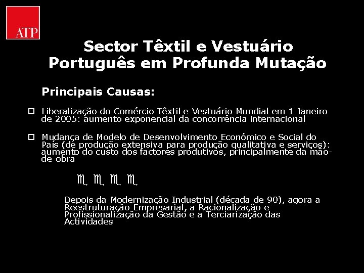Sector Têxtil e Vestuário Português em Profunda Mutação Principais Causas: o Liberalização do Comércio