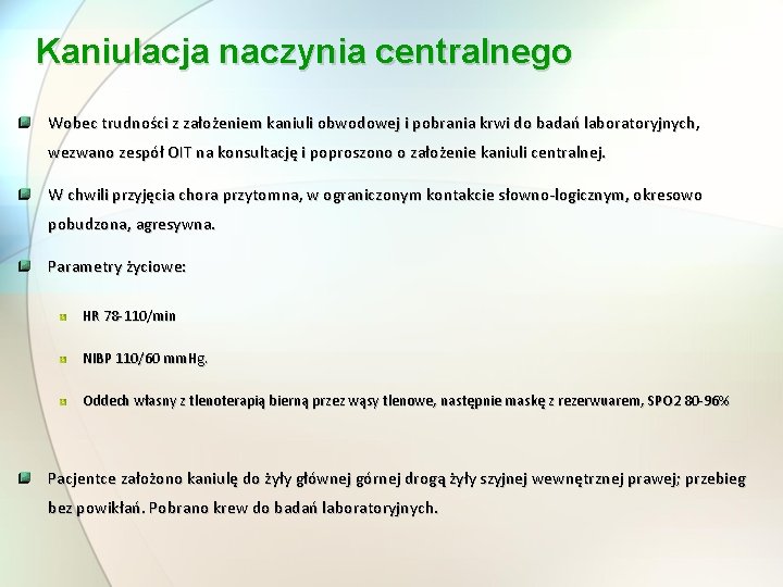 Kaniulacja naczynia centralnego Wobec trudności z założeniem kaniuli obwodowej i pobrania krwi do badań