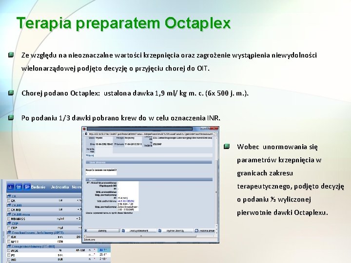 Terapia preparatem Octaplex Ze względu na nieoznaczalne wartości krzepnięcia oraz zagrożenie wystąpienia niewydolności wielonarządowej