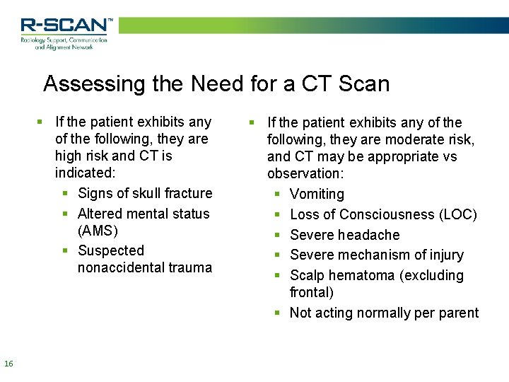 Assessing the Need for a CT Scan § If the patient exhibits any of Assessing the Need for a CT Scan § If the patient exhibits any of