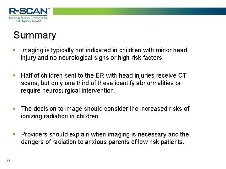 Summary § Imaging is typically not indicated in children with minor head injury and Summary § Imaging is typically not indicated in children with minor head injury and