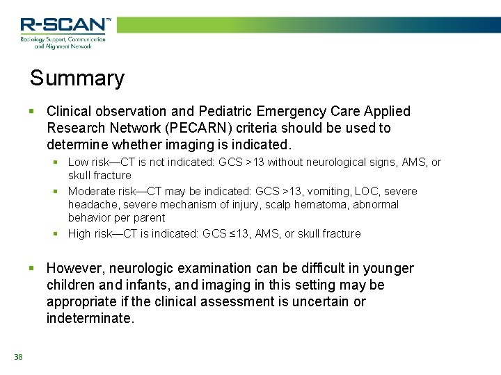 Summary § Clinical observation and Pediatric Emergency Care Applied Research Network (PECARN) criteria should Summary § Clinical observation and Pediatric Emergency Care Applied Research Network (PECARN) criteria should