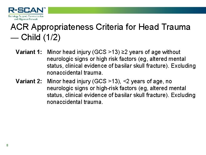 ACR Appropriateness Criteria for Head Trauma — Child (1/2) Variant 1: Minor head injury ACR Appropriateness Criteria for Head Trauma — Child (1/2) Variant 1: Minor head injury