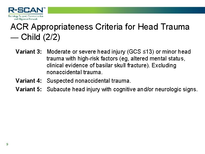 ACR Appropriateness Criteria for Head Trauma — Child (2/2) Variant 3: Moderate or severe ACR Appropriateness Criteria for Head Trauma — Child (2/2) Variant 3: Moderate or severe