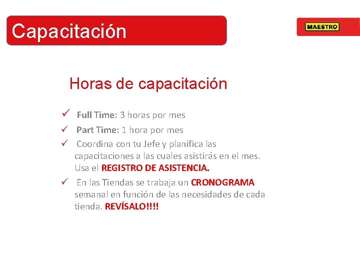 Capacitación Horas de capacitación ü Full Time: 3 horas por mes ü Part Time: