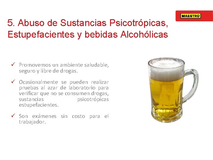 5. Abuso de Sustancias Psicotrópicas, Estupefacientes y bebidas Alcohólicas ü Promovemos un ambiente saludable,