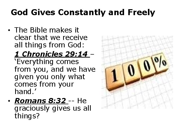 God Gives Constantly and Freely • The Bible makes it clear that we receive