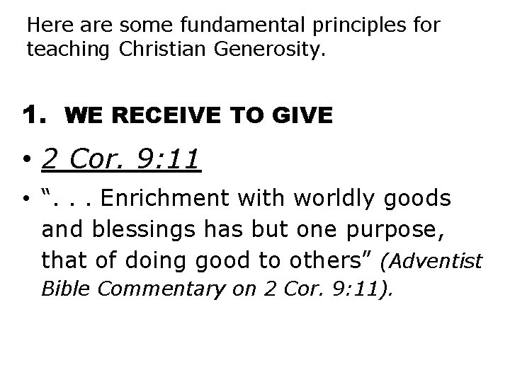 Here are some fundamental principles for teaching Christian Generosity. 1. WE RECEIVE TO GIVE