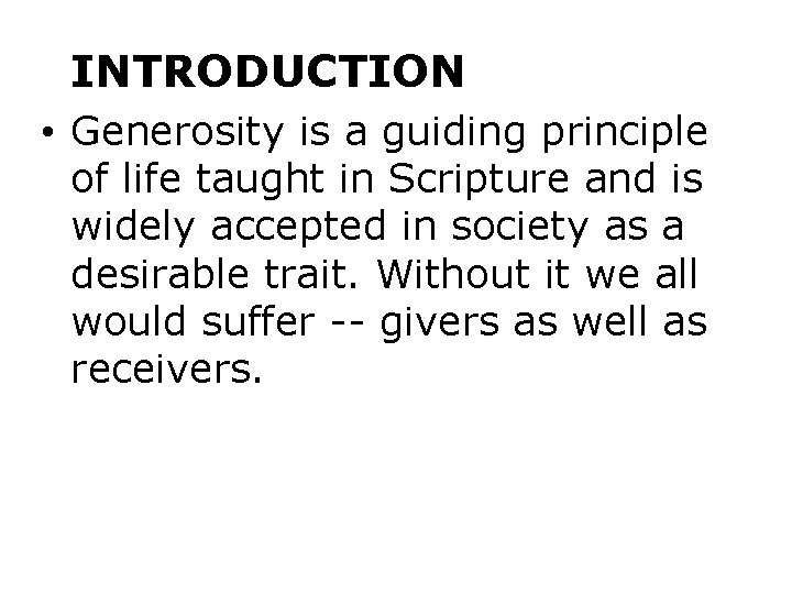 INTRODUCTION • Generosity is a guiding principle of life taught in Scripture and is