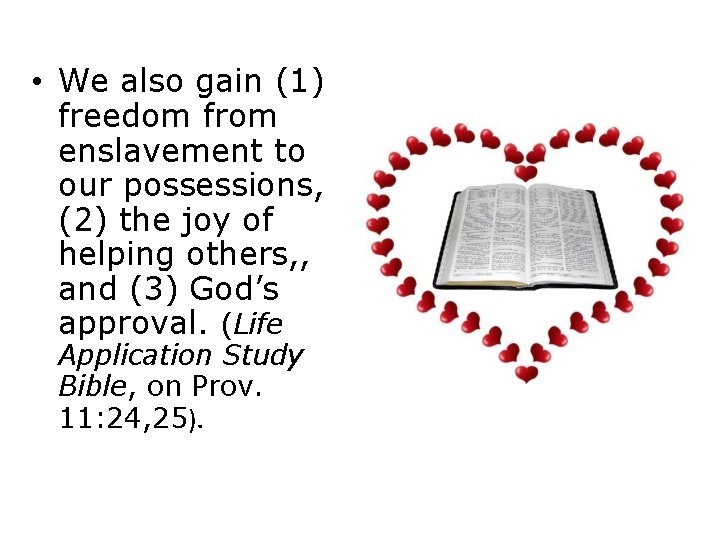 • We also gain (1) freedom from enslavement to our possessions, (2) the