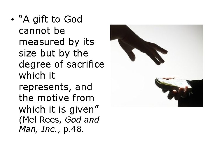  • “A gift to God cannot be measured by its size but by