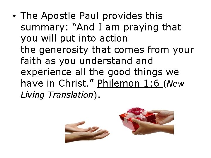  • The Apostle Paul provides this summary: “And I am praying that you